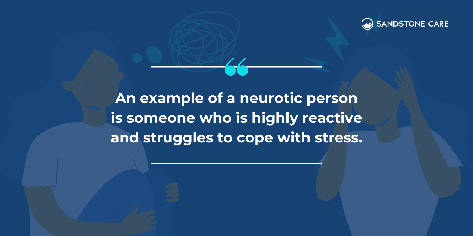 "An example of a neurotic person is someone who is highly reactive and struggles to cope with stress." written on top of illustrations of people feeling depressed and stressed