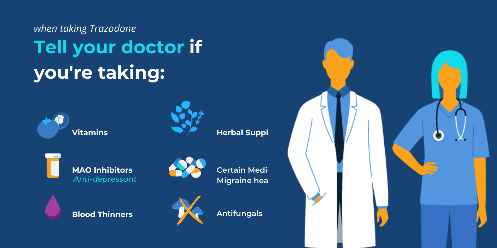 "Tell your doctor if you're taking:" written above list of substance names and relevant illustrations "Vitamins, Herbal Supplements, MAO INhibitors, Certain medicine for migraine headache, blood thinners, and antifungals" illustrated with relevant illustrations written next to an illustration of doctors