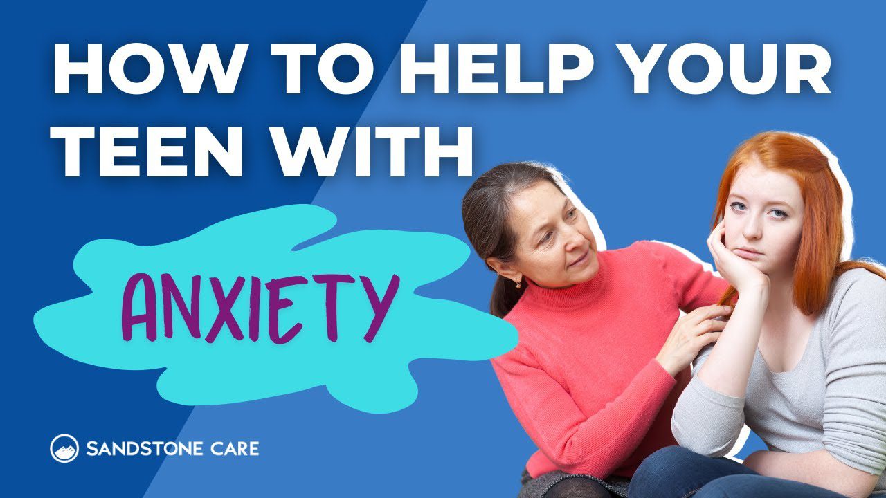 how to help your teen with anxiety