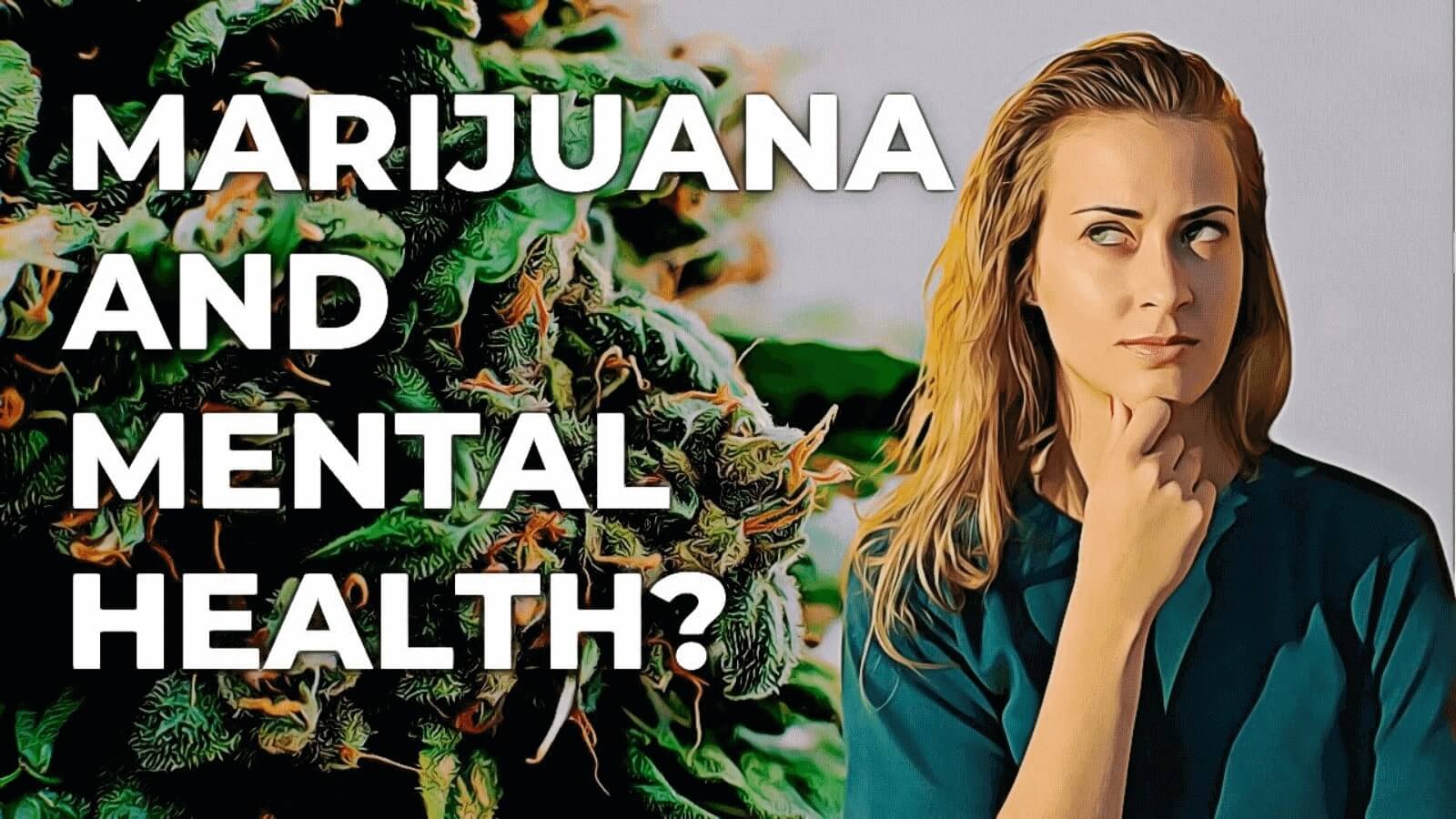 Marijuana and mental health text next to an image of a female young adult wondering