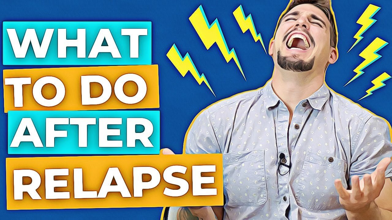 what to do after relapse