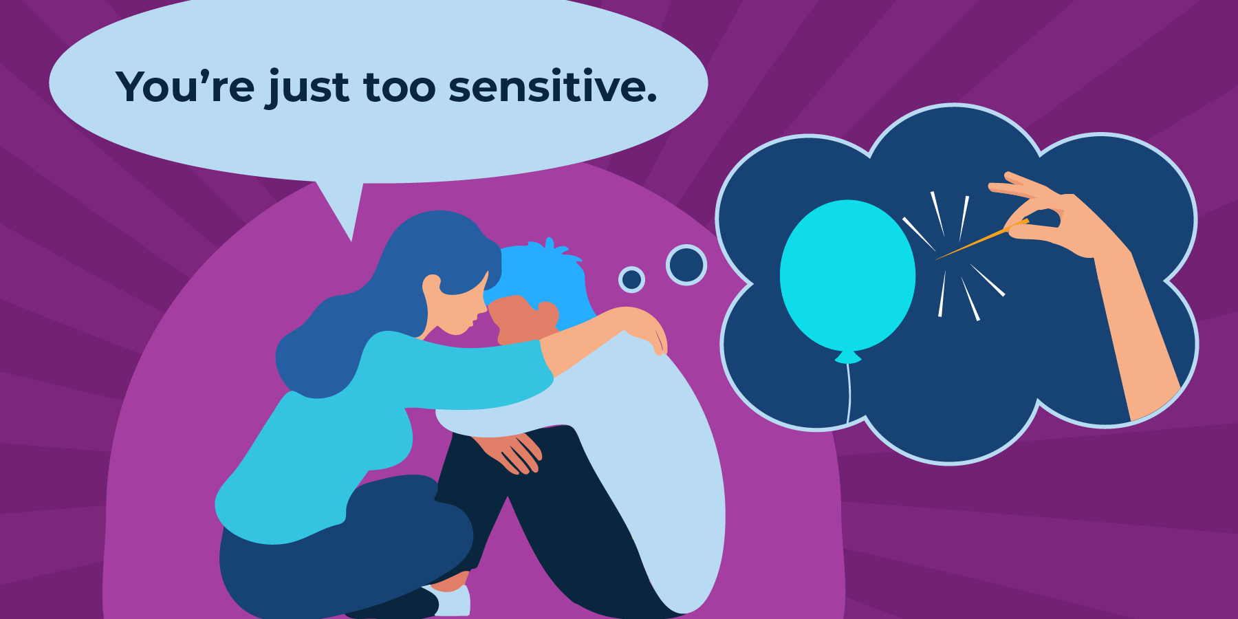 A woman putting her arms around a man who looks upset. The woman is saying "you're just too sensitive".