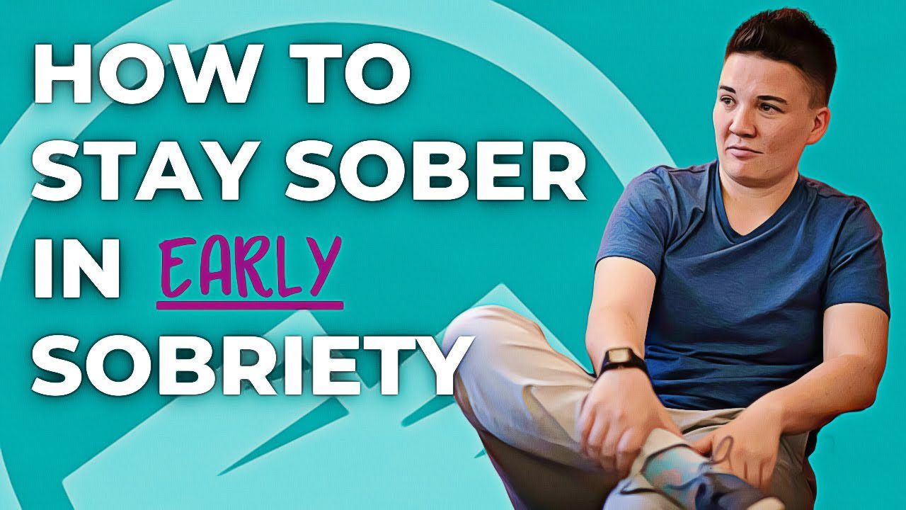 How to stay sober in early sobriety