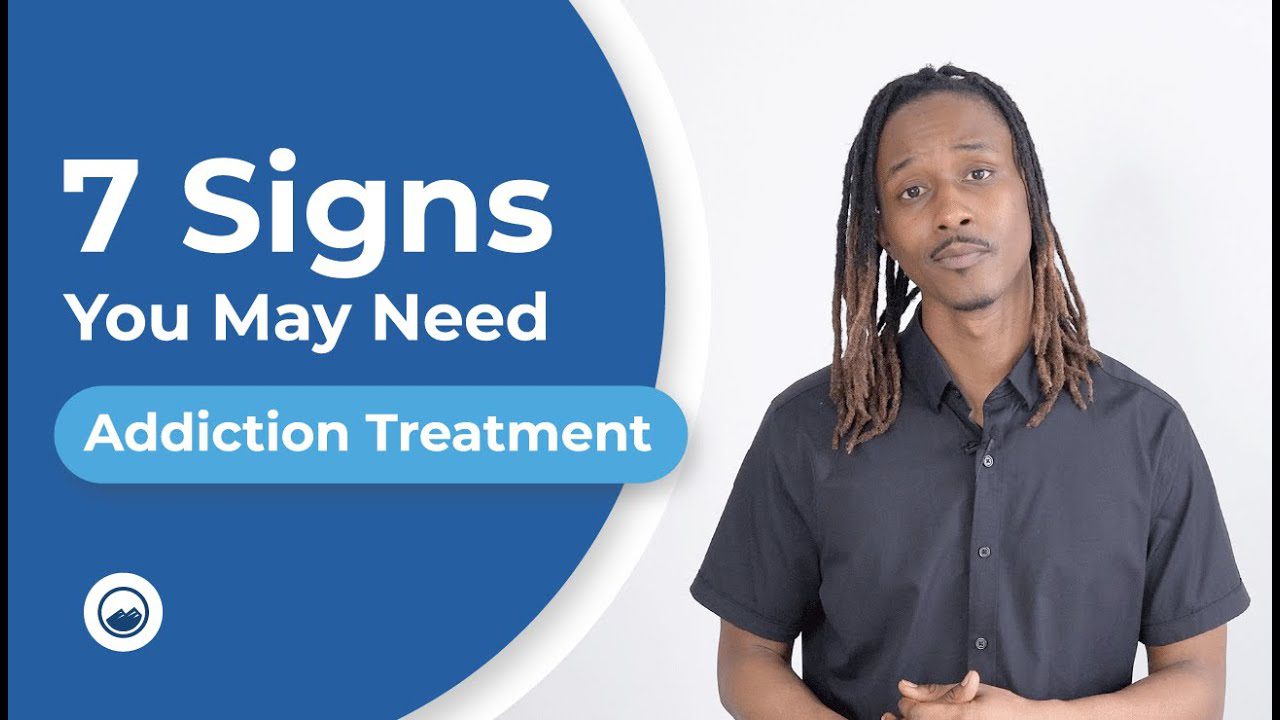 7 Signs You May Need Addiction Treatment