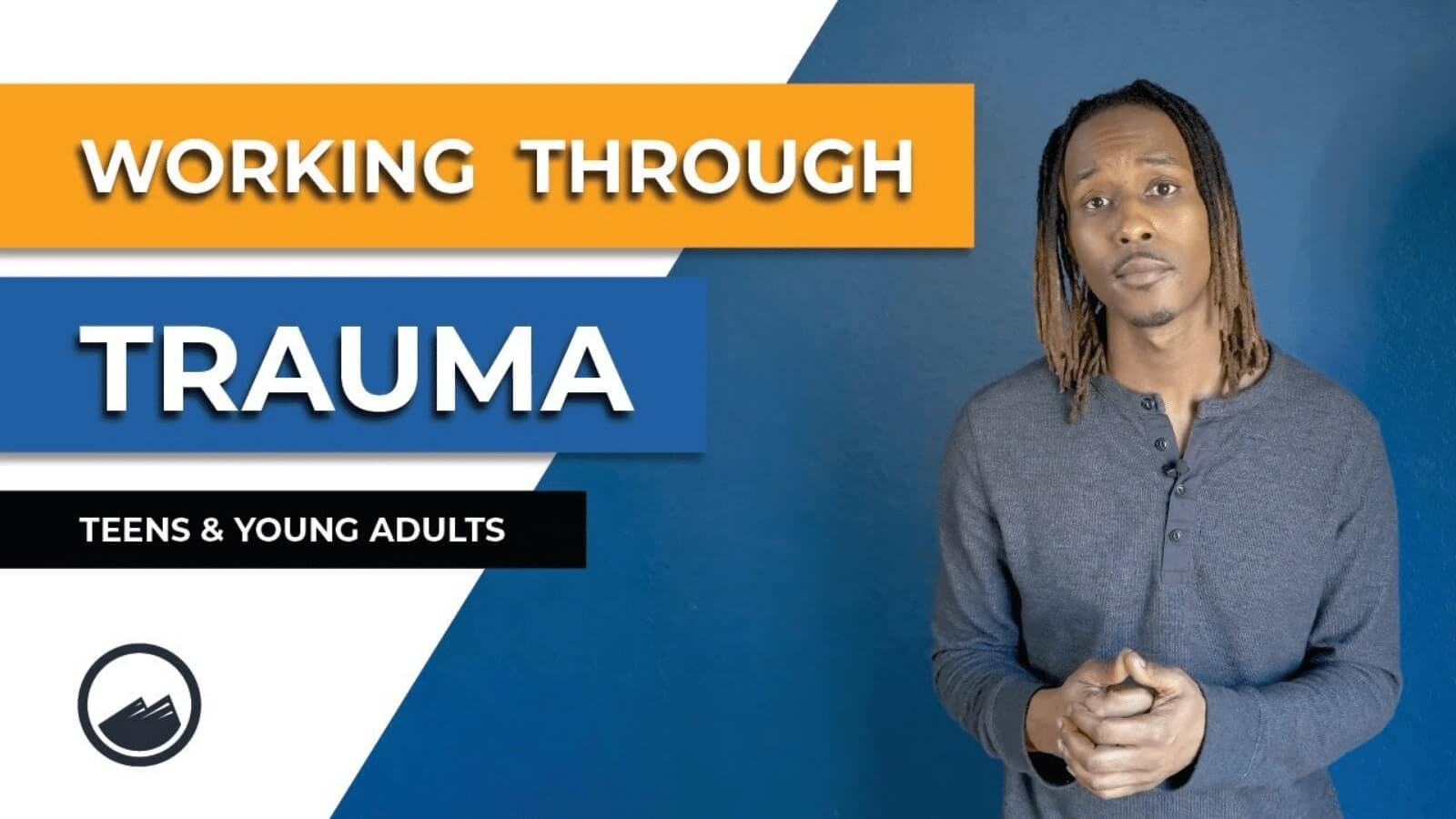Working through trauma for teens and young adults