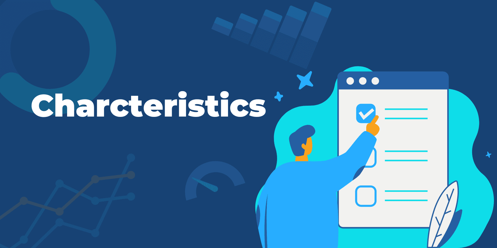Characteristics represented with different graphs on the background and an illustration of a man pointing at a checklist