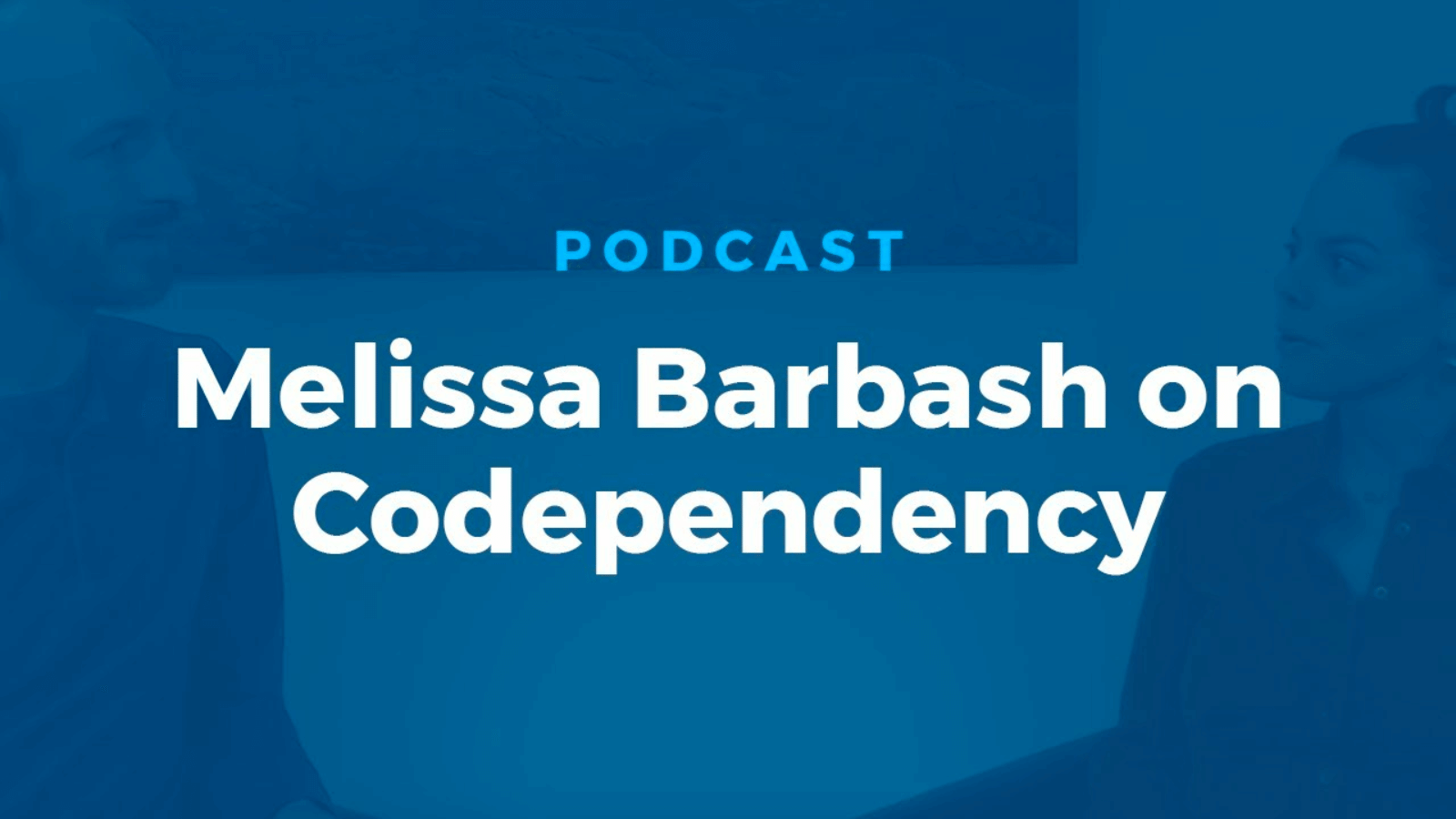 Melissa Barbash on Codependency