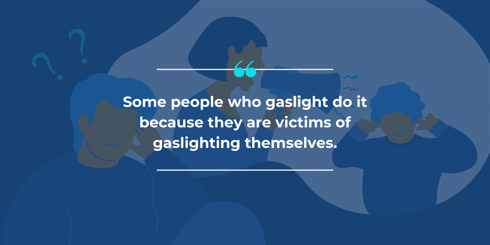 "Some people who gaslight do it because they are victims of gaslighting themselves." Written above a transparent illustration of a man thinking about his childhood experience of being gaslighted by his mom