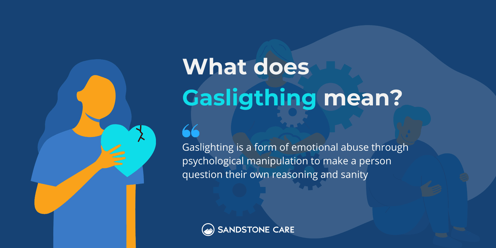 "What does gaslighting mean?" is written above the definition of gaslighting behaviors and on the left of the text is an illustration of a woman holding a cracked heart.